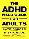 The ADHD Field Guide for Adults [electronic resource]